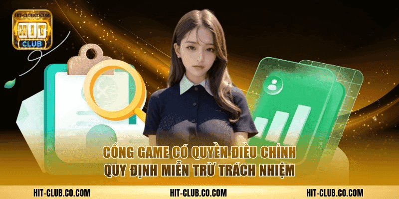 Cổng game có quyền điều chỉnh quy định miễn trừ trách nhiệm